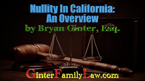 “Nullity In California: An Overview” by Bryan Ginter, Esq.
