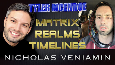 Tyler McEnroe Discusses Matrix, Realms and Timelines with Nicholas Veniamin