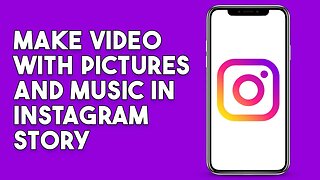 How To Make Video With Pictures And Music In Instagram Story