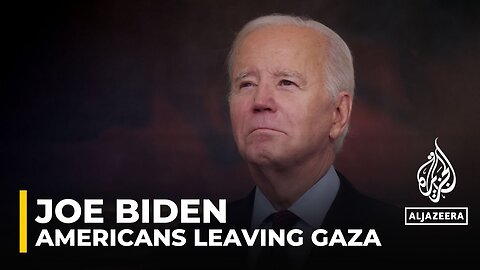 US President Joe Biden says he expects some Americans to leave Gaza on Wednesday