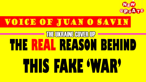 JUAN O SAVIN VOICE: THE UKRAINE COVER UP THIS FAKE WAR - PATRIOT MOVEMENT