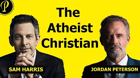 The Atheist Christian | Sam Harris vs Jordan Peterson