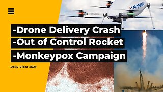 Drone Delivery Crash Parachute Fail, Rocket Crash Imminent, Monkeypox 2SLGBTQIA+ Campaign