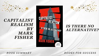 Capitalist Realism: Is There No Alternative? by Mark Fisher. Challenging the Status Quo. Summary