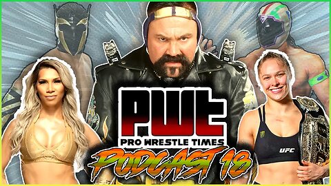 PWT Podcast #18 - Ronda Rousey UFC Return, Rick Steiner Canceled, WWE Reviews