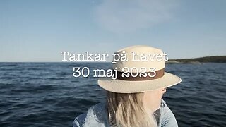 Tankar på havet 30 maj 2023