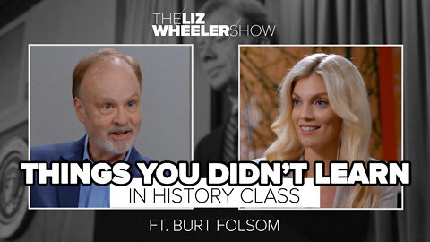 Things You Didn’t Learn in History Class ft. Burt Folsom | The Liz Wheeler Show