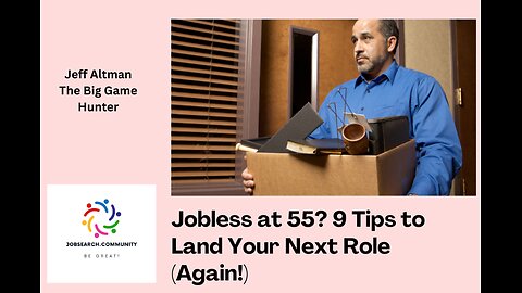 Jobless at 55? 9 Tips to Land Your Dream Role (Again!)