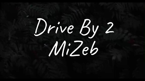 MiZeb - Drive By 2 (Lyrics)