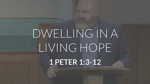 Dwelling in a Living Hope (1 Peter 1:13-25)
