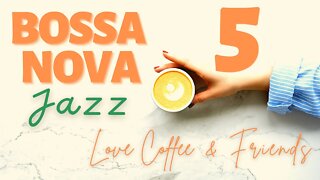 Bossa Nova Coffee Time Vol.5 - Love Coffee & Friends
