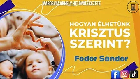 Hogyan Élhetünk Krisztus szerint? | Fodor Sándor | 2017.03.11