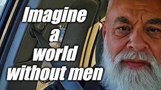 Imagine a world without men