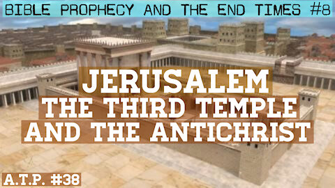 JERUSALEM, THE THIRD TEMPLE, AND THE ANTICHRIST