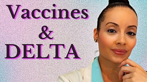 VACCINES VS DELTA VARIANT (ARE YOU SAFE FROM COVID?)