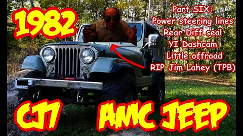 Jeep Wrangler CJ7 rebuild PT6 1982 , Yi Dashcam, Power steering lines, radio, lahey RIP