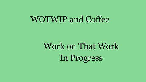 WOTWIP and Coffee