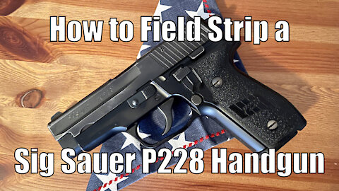 How to Disassemble and Reassemble a Sig Sauer P228 (Field Strip)
