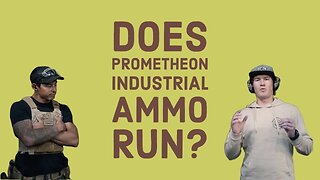 DOES PROMETHEON INDUSTRIAL AMMO RUN?