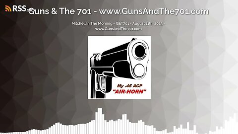 Mitchell In The Morning - G&T701 - August 11th, 2023 - www.GunsAndThe701.com