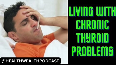 Living with chronic thyroid problems