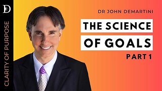 Science of Goals: Part 1 | Dr John Demartini