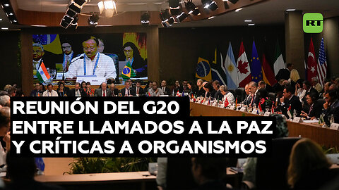 Segunda jornada de la reunión del G20 entre llamados por la paz y críticas a los organismos globales