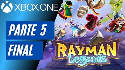 RAYMAN LEGENDS - PARTE 5 FINAL (XBOX ONE)