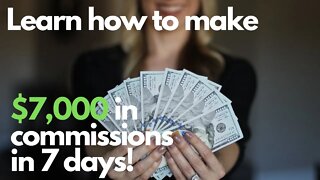 $7,000 In Commissions In 7 Days!