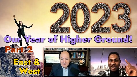 2023: Our Year of Higher Ground! - Part 2 (East & West with Craig DeMo & Chukwunenye Onuoha)