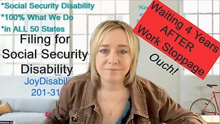 Waiting 4 Years to File for Social Security Disability - Damaging Choice!