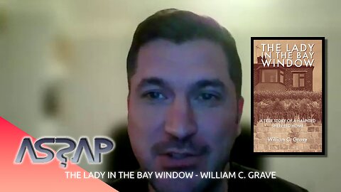 The Lady In The Bay Window | William C. Grave | ASSAP Webinar
