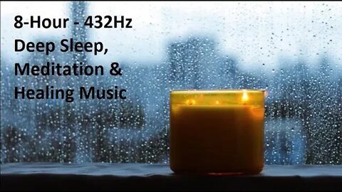 8-Hour Relaxing Music. 432Hz For Deep Sleep, Meditation & Healing.