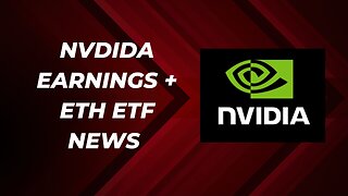 Nvidia earnings + ETH ETF news