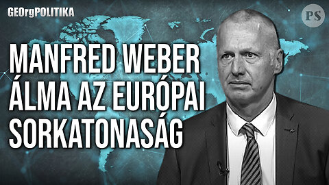 Manfred Weber álma az európai sorkatonaság | GEOrgPOLITIKA