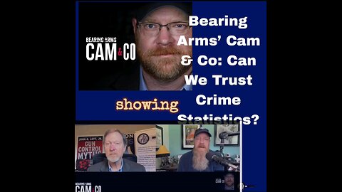 Bearing Arms’ Cam & Co: Can We Trust Crime Statistics?