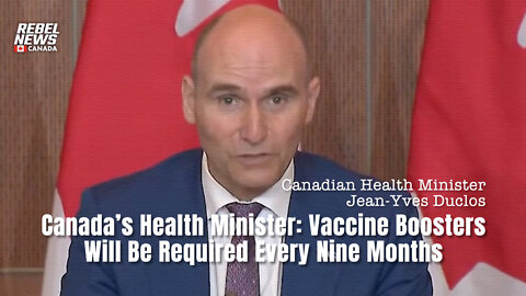Canada’s Health Minister: Vaccine Boosters Will Be Required Every Nine Months