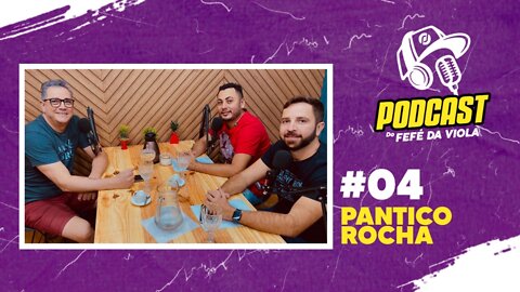 Pantico Rocha - #04 Podcast