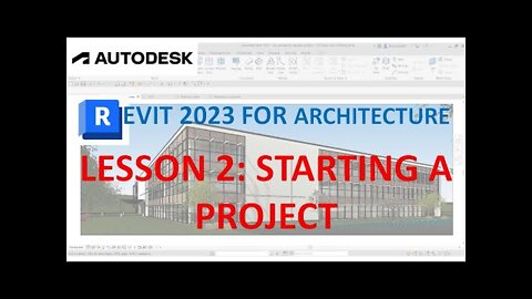 REVIT 2023 FOR ARCHITECTURE: LESSON 2 - START A NEW PROJECT