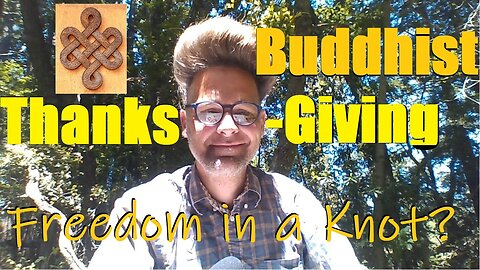 Buddhist Thanksgiving: Freedom in a Knot?