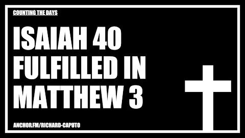 Isaiah 40 Fulfilled in Matthew 3