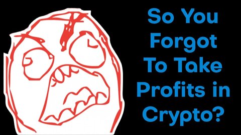 So You Forgot To Take Profits In The Crypto Bull Run. Plan To Win.