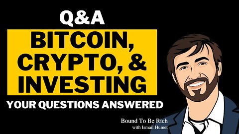 Q&A Bitcoin, Crypto & Investing Your Questions Answered