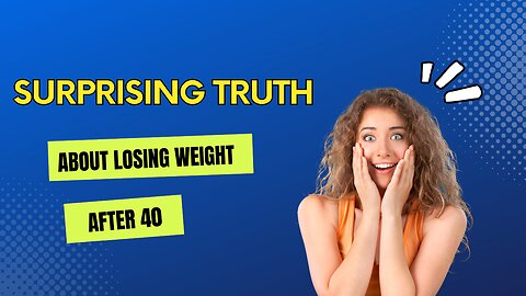 Surprising Truth About Losing Weight After 40