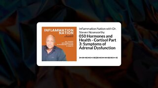 Inflammation Nation with Dr. Steven Noseworthy - 050 Hormones and Health - Cortisol Part 3:...