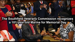 The Southfield Veterans Commission recognizes a 101-year-old Marine for Memorial Day.