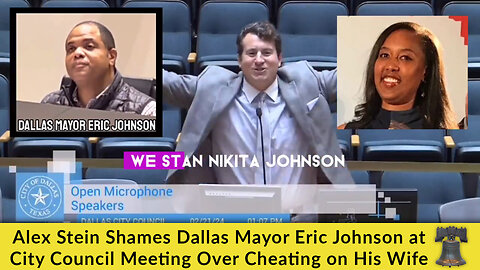 Alex Stein Shames Dallas Mayor Eric Johnson at City Council Meeting Over Cheating on His Wife