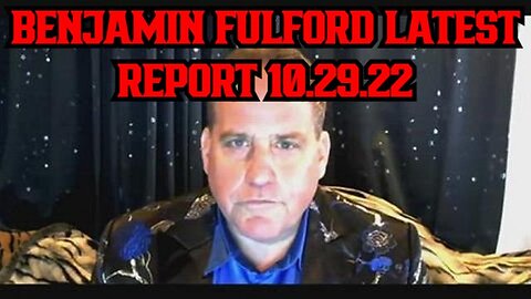 BENJAMIN FULFORD LATEST REPORT 10.29.22