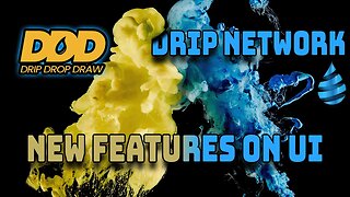Drip Network - UI got 2 new features Did you see them? PLUS DDD INFO