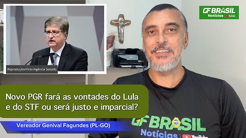 Novo PGR fará as vontades do Lula e do STF ou será justo e imparcial?
